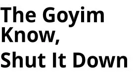 The Goyim Know/Shut It Down | Florida ADL